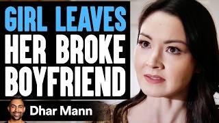 GIRL LEAVES Her BROKE BOYFRIEND | Dhar Mann Studios