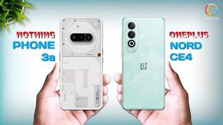 Nothing 3a Vs Oneplus Nord CE 4  Which one is best ...?