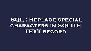 SQL : Replace special characters in SQLITE TEXT record