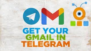 How to Get Your Gmail in Telegram on Windows