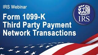 IRS Webinar: Form 1099-K Third Party Payment Network Transactions