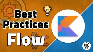 3 Best Practices to Use Kotlin Flow Effectively!