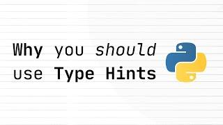 Why you SHOULD be using Type Hints in Python