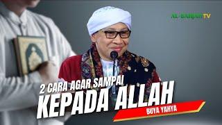 2 Cara Seorang Hamba Wushul Kepada Allah | Buya Yahya