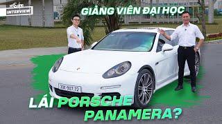 Phỏng vấn thầy giáo chạy Porsche Panamera: Quay lưng với BMW & Mercedes vì quá phổ biến !