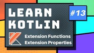 Kotlin Extension Functions & Extension Properties - Part 13 Kotlin Tutorial 2020