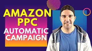 Amazon PPC Automatic Campaign Training in 2021