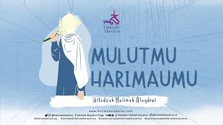 MULUTMU HARIMAUMU !!! - USTADZAH HALIMAH ALAYDRUS