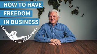 The Secret to Achieving Freedom in Your Business