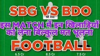 SBG vs BDO Football dream11 team | SBG vs BDO Football dream11 team prediction win