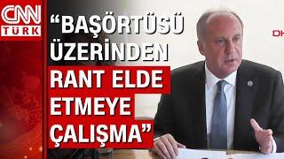 İnce'den Kılıçdaroğlu'na "başörtüsü" eleştirisi: "Erdoğan'ın ekmeğine yağ sürme!"