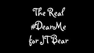 The Real #DearMe for JT Bear