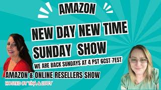 Amazon & Online Resellers Show! New Date and Time! Sundays at 4pm PST