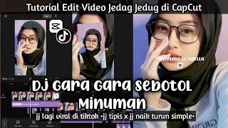 Tutorial Edit JJ di CapCut Pakai Sound DJ GARA GARA SEBOTOL MINUMAN