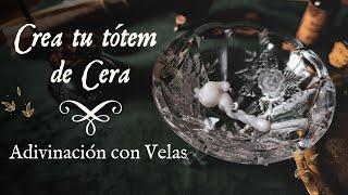 CREA tu TÓTEM de CERA || ADIVINACIÓN y VELAS