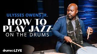 How To Play Jazz On The Drums | Ulysses Owens Jr.