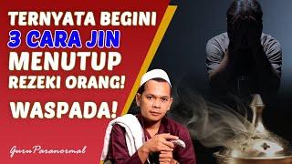 WAJIB WASPADA! BEGINI CARA JIN MENUTUP REZEKI ORANG - JIN PENGHALANG REZEKI