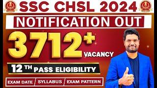 SSC CHSL 2024 NOTIFICATION OUT | 3712+ VACANCY | 12 TH PASS | NEW EXAM PATTERN| SYLLABUS | AGE LIMIT