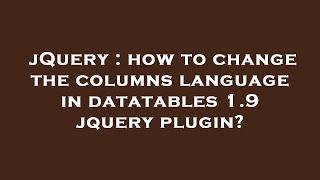 jQuery : how to change the columns language in datatables 1.9 jquery plugin?
