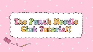 The Punch Needle Club Tutorial!