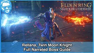 Rellana, Twin Moon Knight - Full Narrated Boss Guide - Elden Ring [4k HDR]