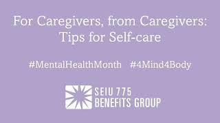 For Caregivers, From Caregivers: Tips for Self-Care