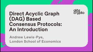 Direct Acyclic Graph (DAG) Based Consensus Protocols: An Introduction | a16z crypto research talks
