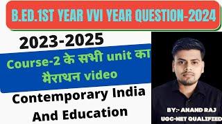 B.Ed.1st Year Mairathan Video 2024 ।। Course-2 Contemporary India And Education marathon Video