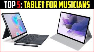 Top 5 Best Tablet for Musicians in 2024