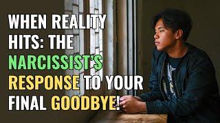 When Reality Hits: The Narcissist’s Response to Your Final Goodbye! | NPD | Narcissism