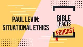 Paul Levin: Situational Ethics