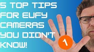 5 TOP TIPS (part 1) for eufyCams You Didn't Know!