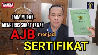 Cara Mengurus Surat Tanah AJB (Akta Jual Beli) Menjadi SERTIFIKAT/SERTIPIKAT BPN