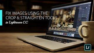 Lightroom Coffee Break: Fix Images Using Crop & Straighten Tools in Lightroom CC | Adobe Lightroom