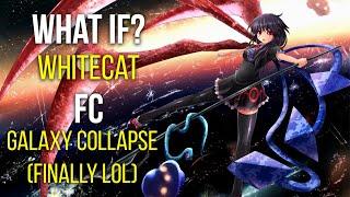 [osu! what if?] WhiteCat FC Galaxy Collapse [Galaxy]