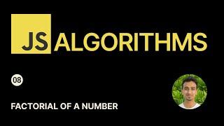 JavaScript Algorithms - 8 - Factorial of a Number