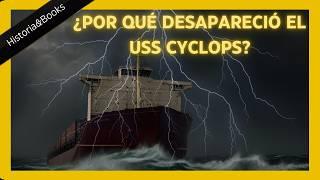 El Misterio del USS Cyclops, Desaparición en el Triángulo de las Bermudas