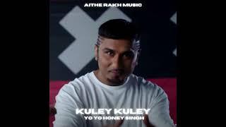 Kuley Kuley (Sped Up) Yo Yo Honey Singh