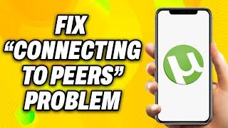 How to Fix uTorrent “Connecting to Peers” Problem Not Downloading (2024) - Easy Fix