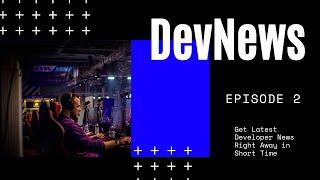 The DevNews Show || Episode 2