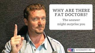 Why Are There Fat Doctors?