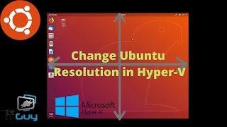 Change Ubuntu Resolution in Hyper-V