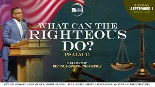 "What Can the Righteous Do?" I Rev. Dr. Howard-John Wesley I September 1, 2024