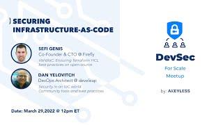 DevSec For Scale Meetup - Securing Infrastructure-as-Code w/ Sefi Genis & Dan Yelovitch