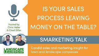 Is Your Lawn Care or Landscaping Sales Process Leaving Money on the Table (Podcast)