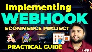 Webhooks in Real Project | Implementing Webhook in Ecommerce Project in Hindi