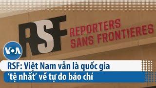 RSF: Việt Nam vẫn là quốc gia ‘tệ nhất’ về tự do báo chí | VOA Tiếng Việt
