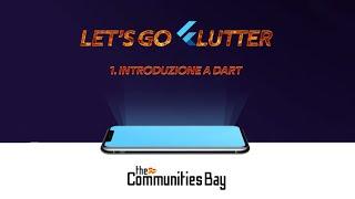 Let's Go Flutter #1: Introduzione a Dart – Corso online gratuito #TheCmmBay