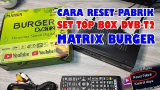 CARA BENAR RESET PABRIK STB MATRIX BURGER HIJAU