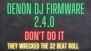 Denon DJ ENGINE 2.4.0 No more 32 beat roll.